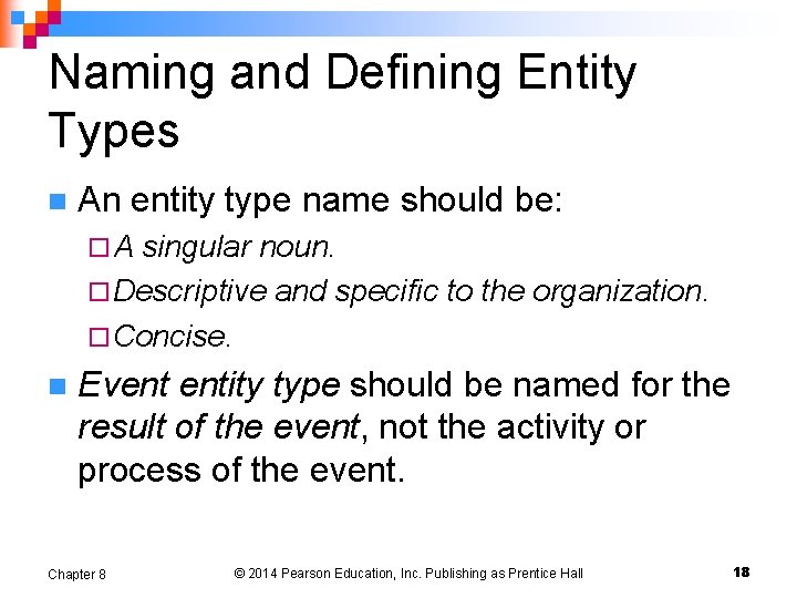 Naming and Defining Entity Types n An entity type name should be: ¨A singular