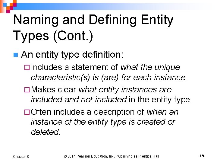 Naming and Defining Entity Types (Cont. ) n An entity type definition: ¨ Includes