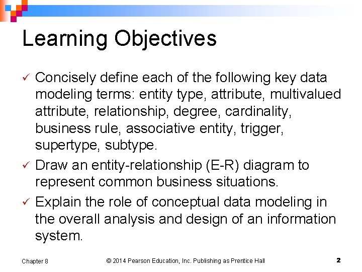 Learning Objectives ü ü ü Concisely define each of the following key data modeling