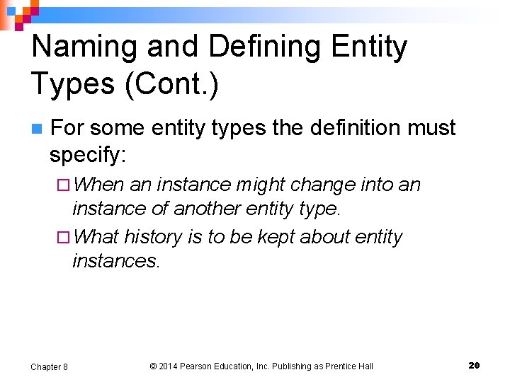 Naming and Defining Entity Types (Cont. ) n For some entity types the definition