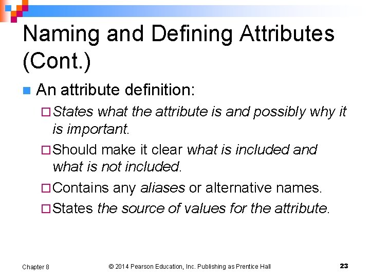 Naming and Defining Attributes (Cont. ) n An attribute definition: ¨ States what the