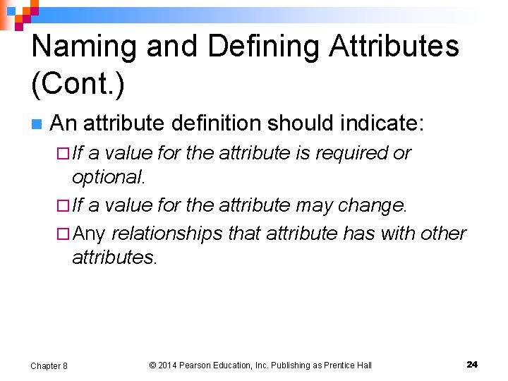 Naming and Defining Attributes (Cont. ) n An attribute definition should indicate: ¨ If