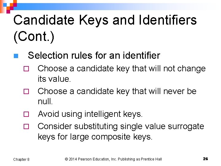 Candidate Keys and Identifiers (Cont. ) n Selection rules for an identifier Choose a