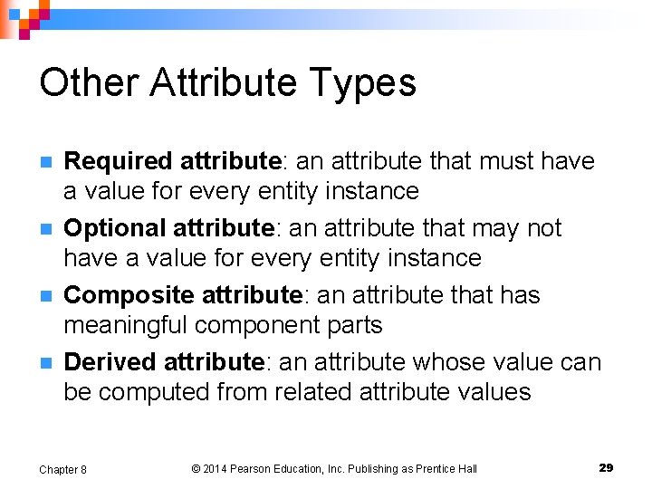 Other Attribute Types n n Required attribute: an attribute that must have a value