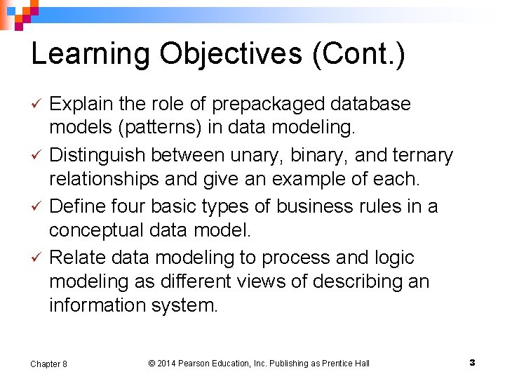 Learning Objectives (Cont. ) ü ü Explain the role of prepackaged database models (patterns)