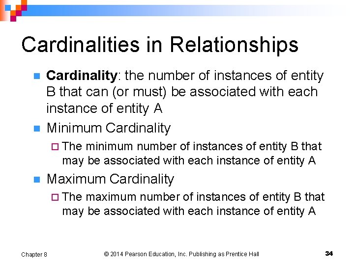 Cardinalities in Relationships n n Cardinality: the number of instances of entity B that