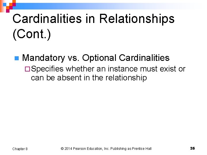 Cardinalities in Relationships (Cont. ) n Mandatory vs. Optional Cardinalities ¨ Specifies whether an