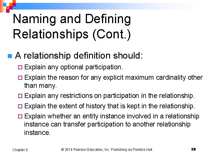 Naming and Defining Relationships (Cont. ) n A relationship definition should: ¨ Explain any
