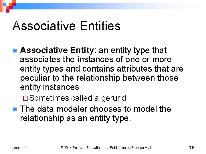 Associative Entities n Associative Entity: an entity type that associates the instances of one
