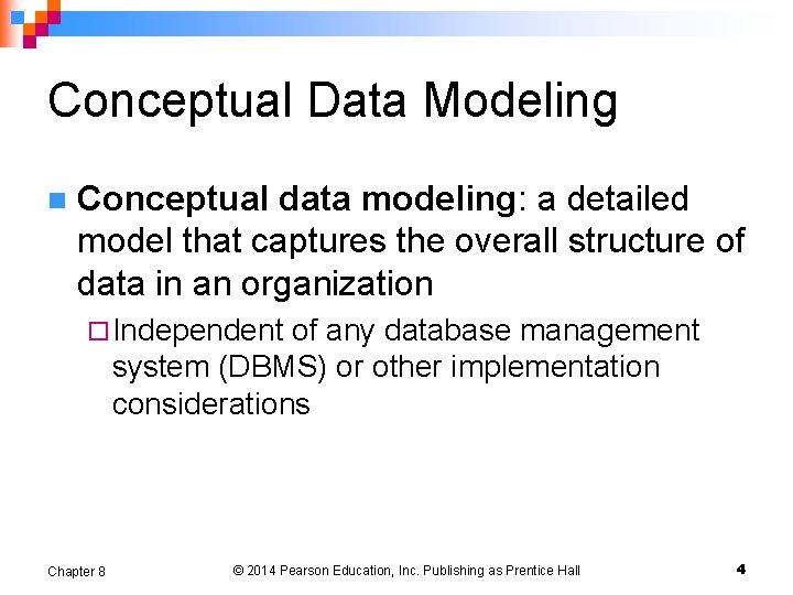 Conceptual Data Modeling n Conceptual data modeling: a detailed model that captures the overall