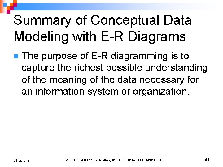 Summary of Conceptual Data Modeling with E-R Diagrams n The purpose of E-R diagramming