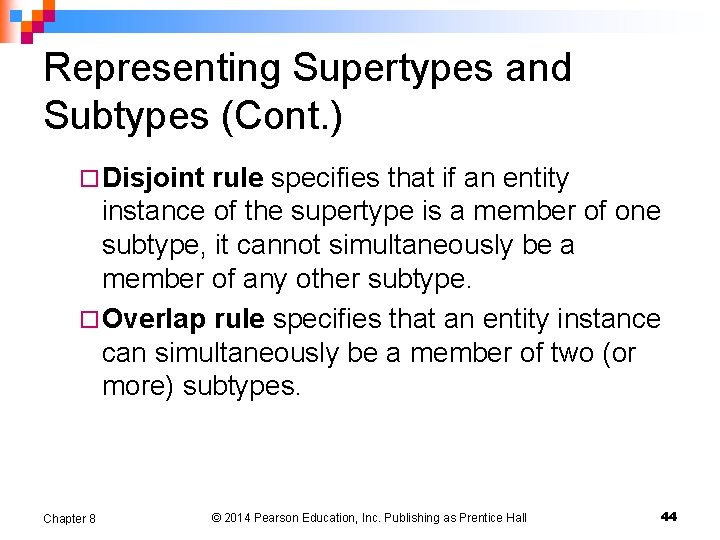 Representing Supertypes and Subtypes (Cont. ) ¨ Disjoint rule specifies that if an entity