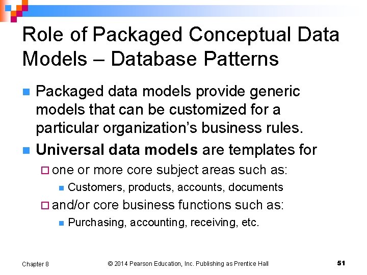 Role of Packaged Conceptual Data Models – Database Patterns n n Packaged data models