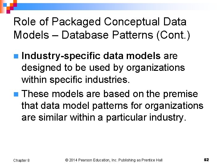 Role of Packaged Conceptual Data Models – Database Patterns (Cont. ) Industry-specific data models