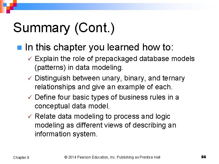 Summary (Cont. ) n In this chapter you learned how to: Explain the role