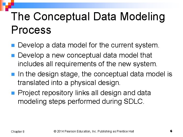 The Conceptual Data Modeling Process n n Develop a data model for the current