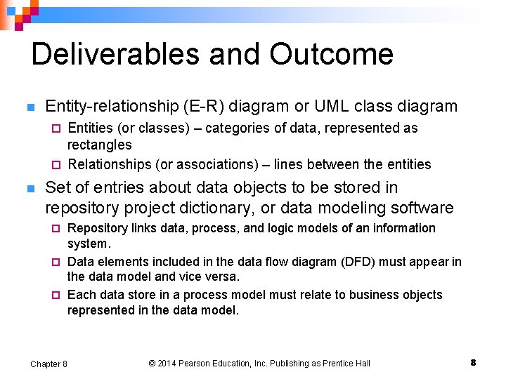 Deliverables and Outcome n Entity-relationship (E-R) diagram or UML class diagram Entities (or classes)