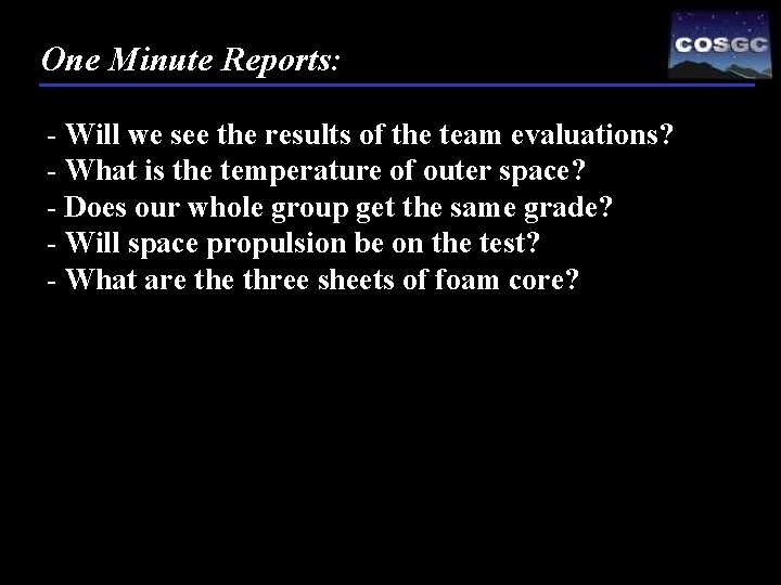 One Minute Reports: - Will we see the results of the team evaluations? -