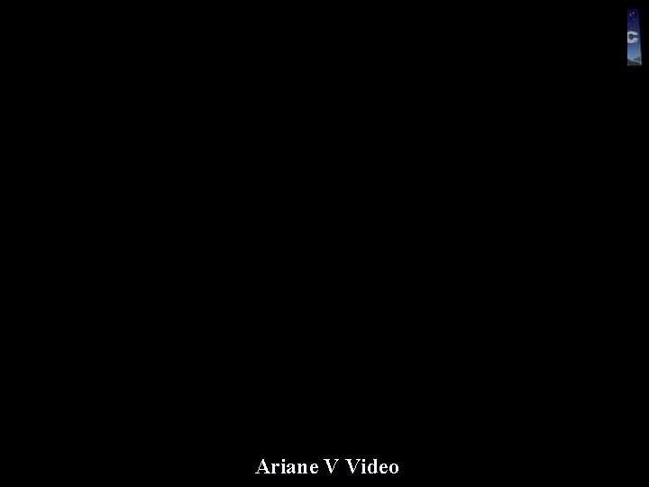 Present: Ariane V Video 