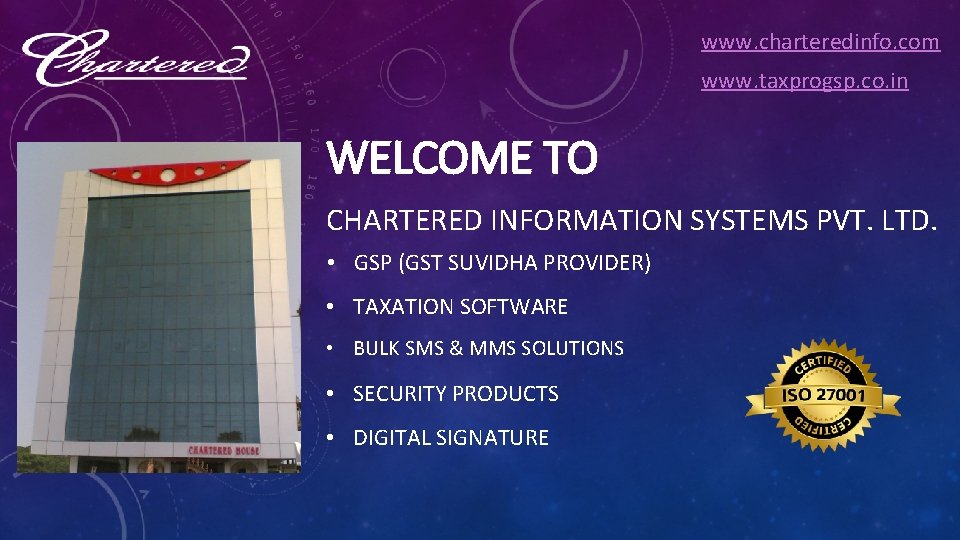 www. charteredinfo. com www. taxprogsp. co. in WELCOME TO CHARTERED INFORMATION SYSTEMS PVT. LTD.