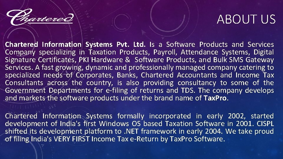 ABOUT US Chartered Information Systems Pvt. Ltd. Is a Software Products and Services Company