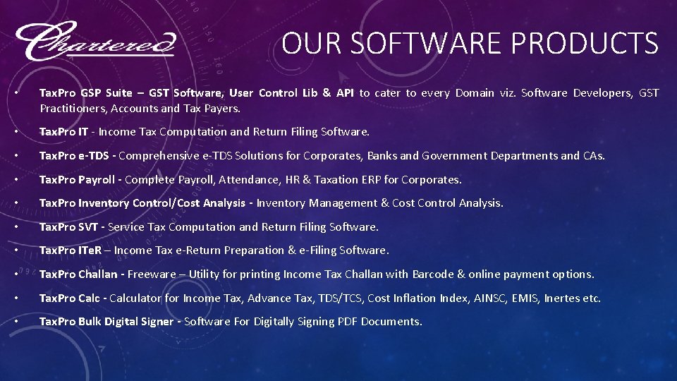 OUR SOFTWARE PRODUCTS • Tax. Pro GSP Suite – GST Software, User Control Lib