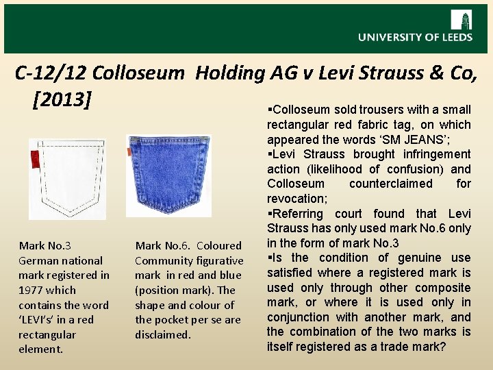 C-12/12 Colloseum Holding AG v Levi Strauss & Co, [2013] §Colloseum sold trousers with