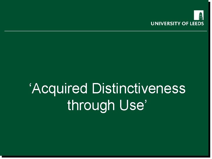 School of something FACULTY OF OTHER ‘Acquired Distinctiveness through Use’ 