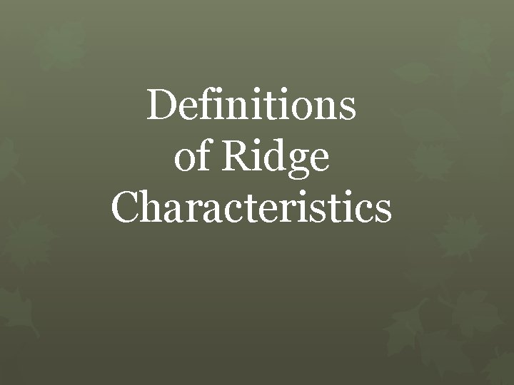 Definitions of Ridge Characteristics 