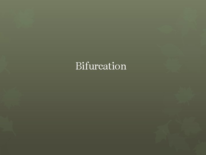 Bifurcation 