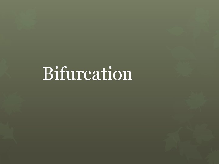 Bifurcation 