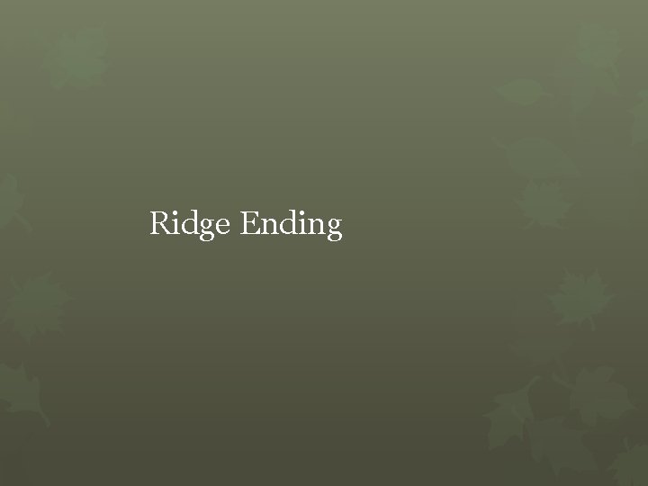 Ridge Ending 