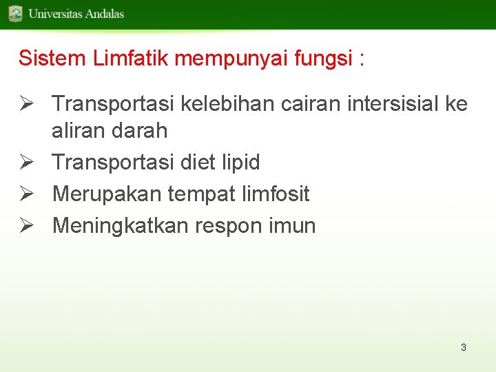 Sistem Limfatik mempunyai fungsi : Ø Transportasi kelebihan cairan intersisial ke aliran darah Ø