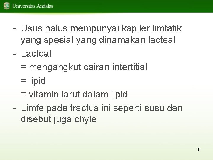 - Usus halus mempunyai kapiler limfatik yang spesial yang dinamakan lacteal - Lacteal =