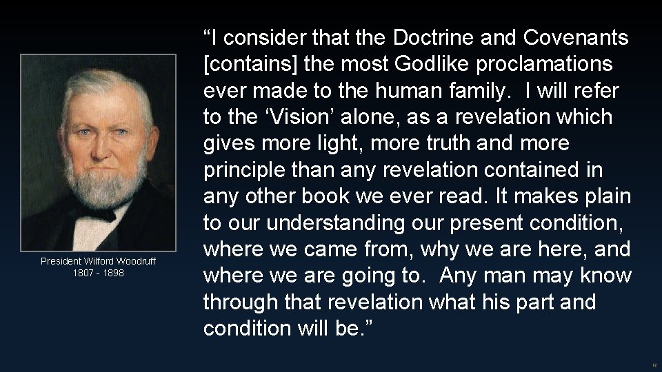 President Wilford Woodruff 1807 - 1898 “I consider that the Doctrine and Covenants [contains]