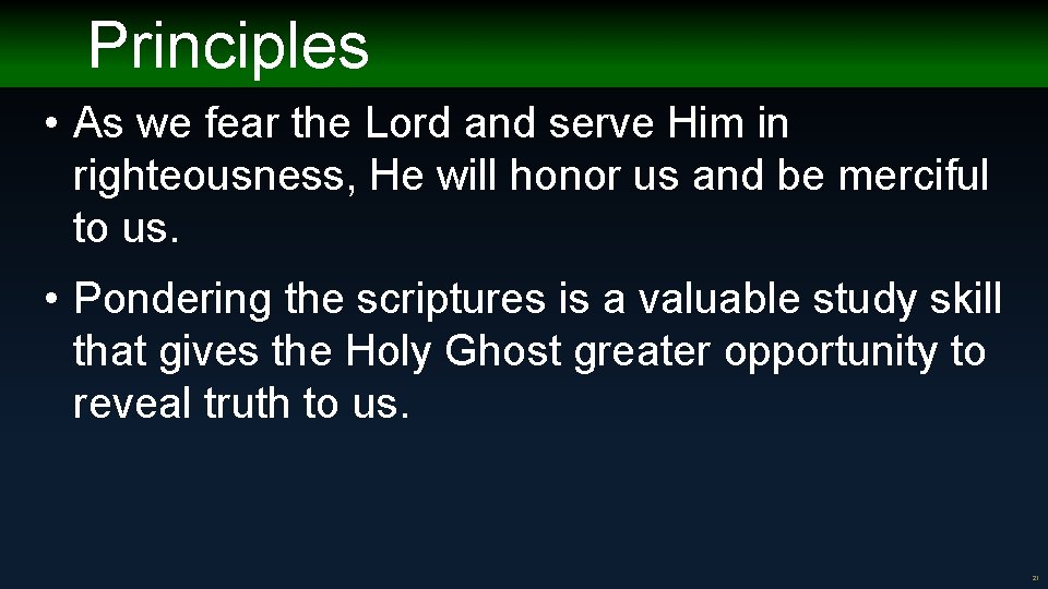 Principles • As we fear the Lord and serve Him in righteousness, He will