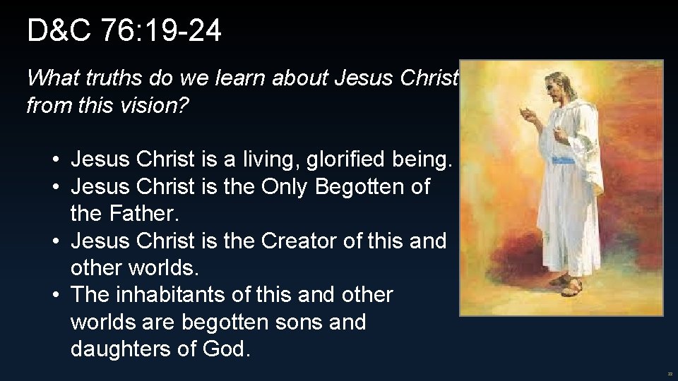 D&C 76: 19 -24 What truths do we learn about Jesus Christ from this