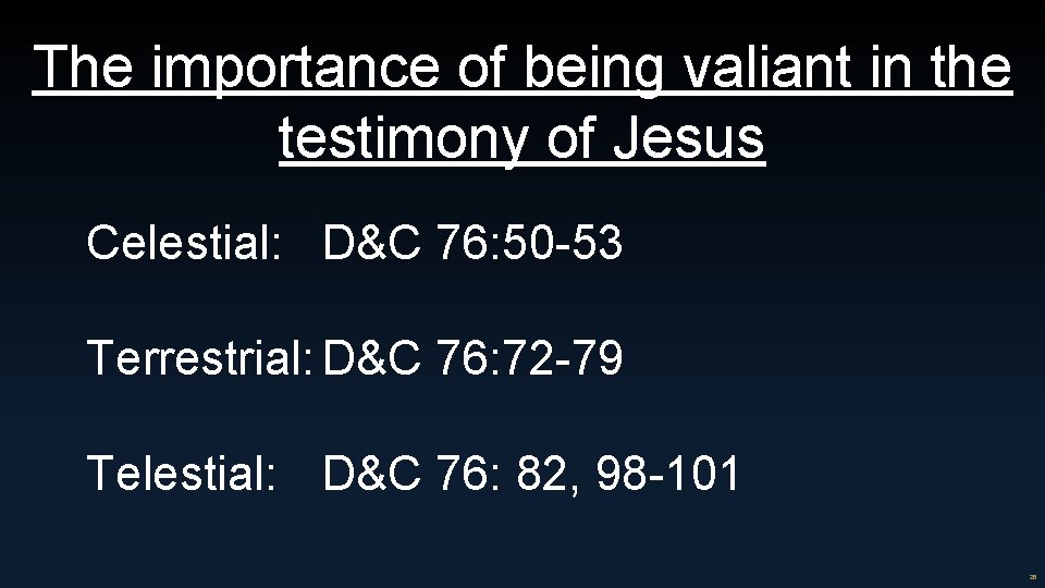 The importance of being valiant in the testimony of Jesus Celestial: D&C 76: 50