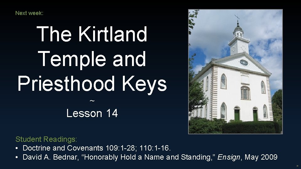 Next week: The Kirtland Temple and Priesthood Keys ~ Lesson 14 Student Readings: •