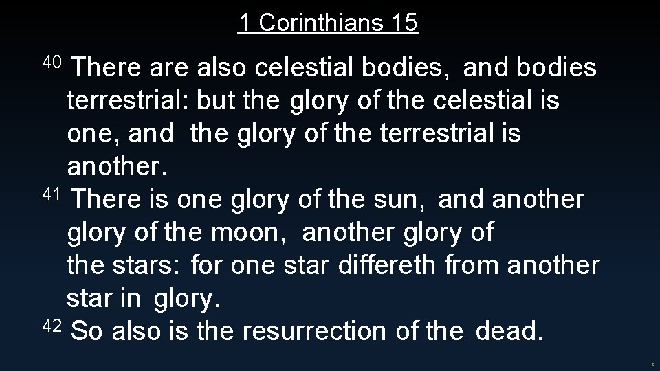 1 Corinthians 15 40 There also celestial bodies, and bodies terrestrial: but the glory