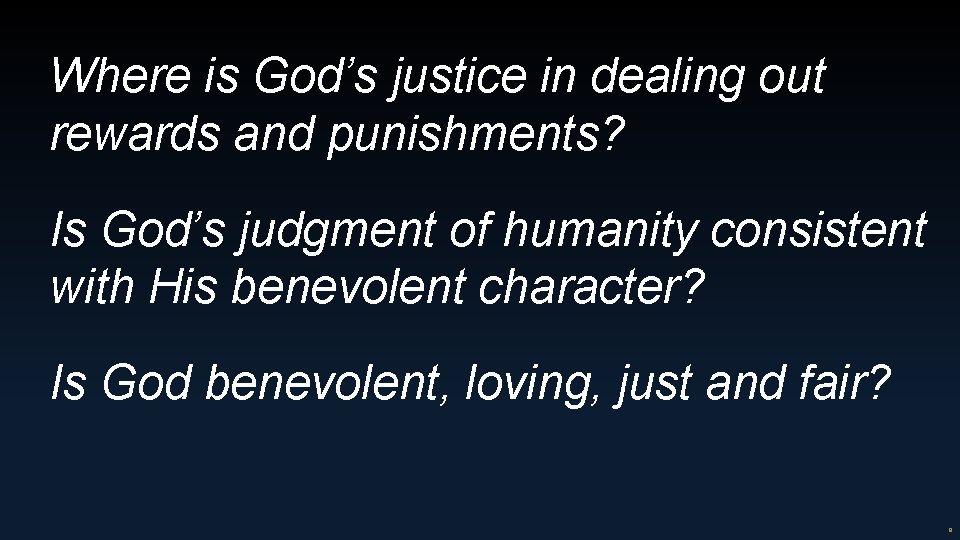 Where is God’s justice in dealing out rewards and punishments? Is God’s judgment of