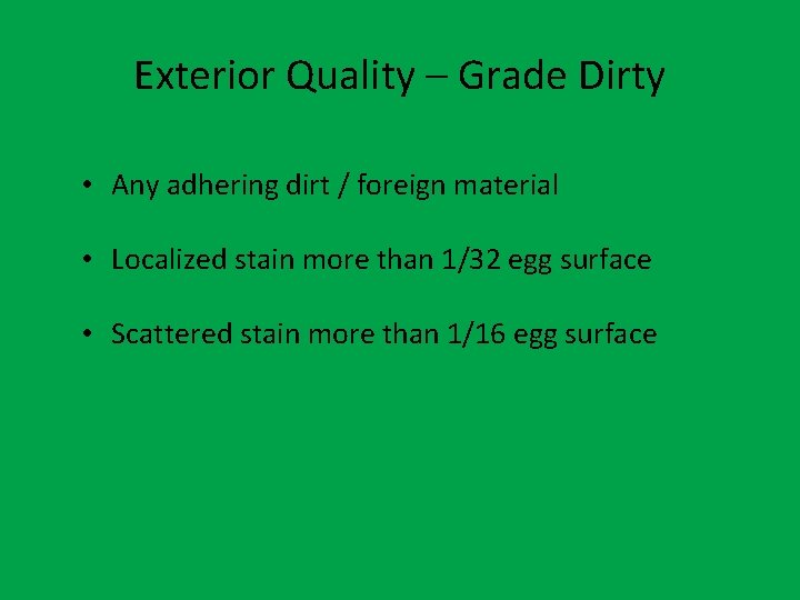 Exterior Quality – Grade Dirty • Any adhering dirt / foreign material • Localized