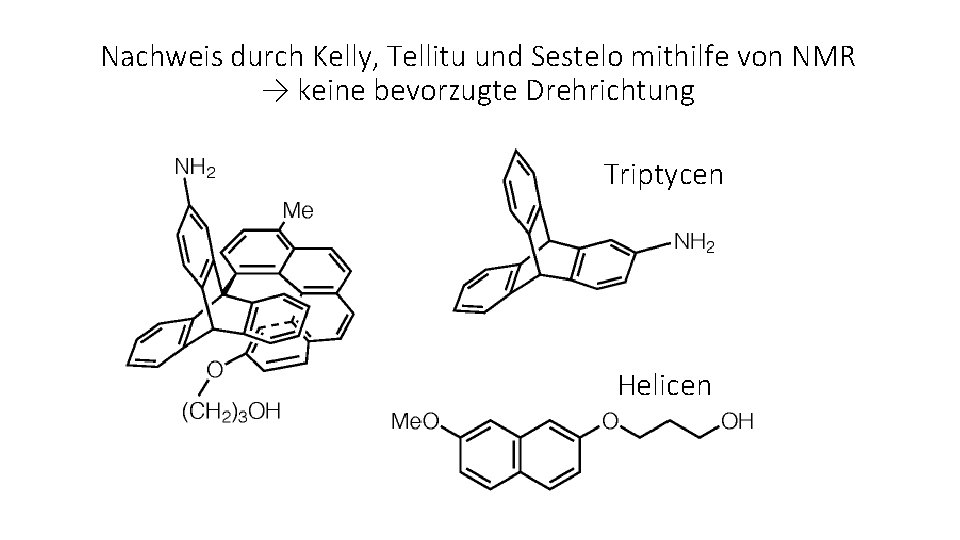 Nachweis durch Kelly, Tellitu und Sestelo mithilfe von NMR → keine bevorzugte Drehrichtung Triptycen