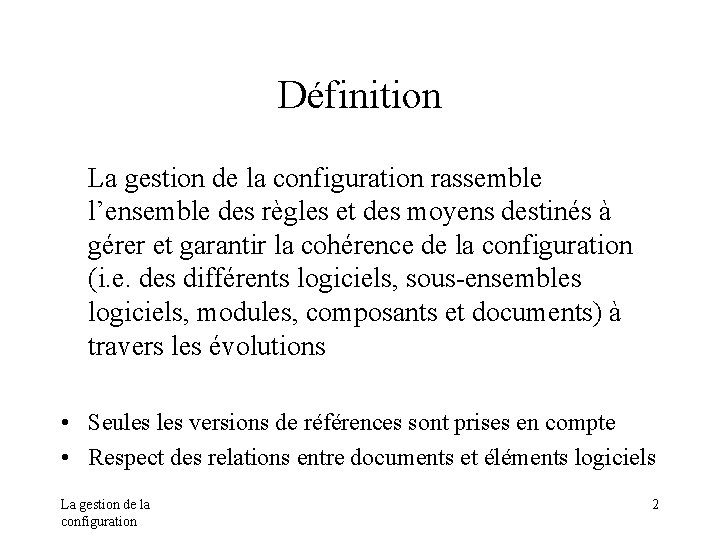 Définition La gestion de la configuration rassemble l’ensemble des règles et des moyens destinés Définition La gestion de la configuration rassemble l’ensemble des règles et des moyens destinés