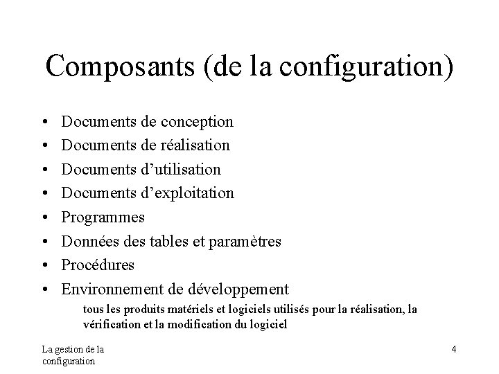 Composants (de la configuration) • • Documents de conception Documents de réalisation Documents d’utilisation Composants (de la configuration) • • Documents de conception Documents de réalisation Documents d’utilisation