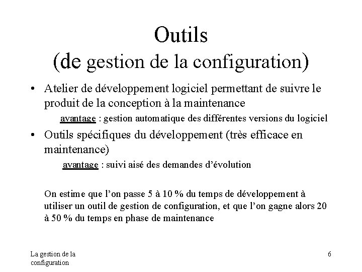 Outils (de gestion de la configuration) • Atelier de développement logiciel permettant de suivre Outils (de gestion de la configuration) • Atelier de développement logiciel permettant de suivre
