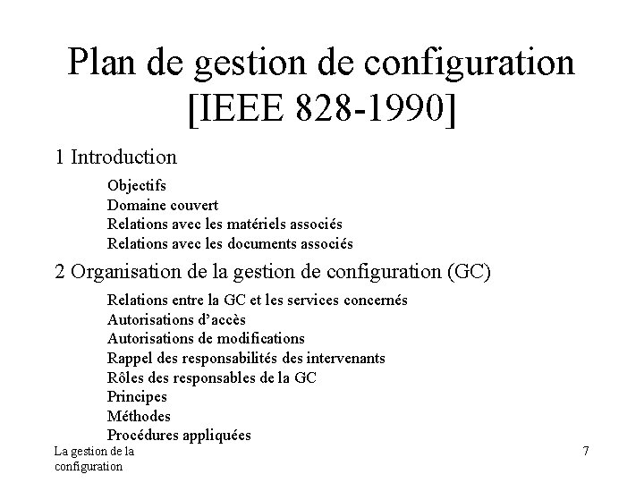 Plan de gestion de configuration [IEEE 828 -1990] 1 Introduction Objectifs Domaine couvert Relations
