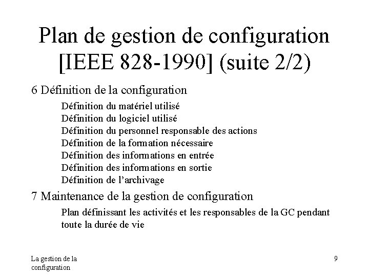 Plan de gestion de configuration [IEEE 828 -1990] (suite 2/2) 6 Définition de la