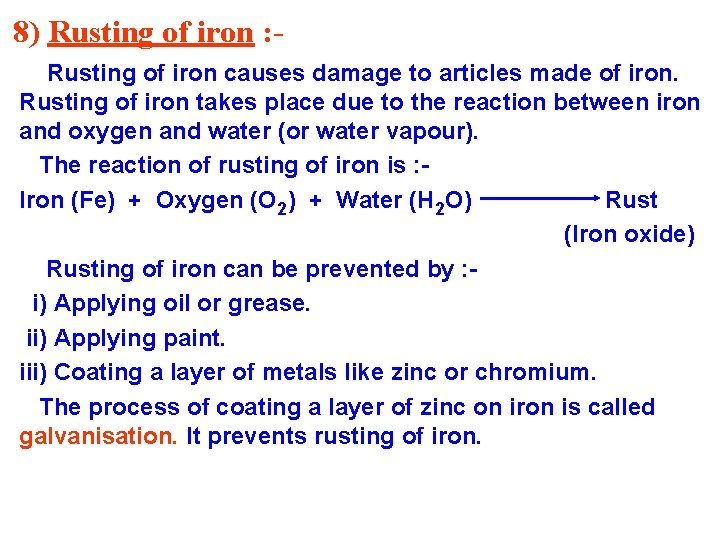 8) Rusting of iron : Rusting of iron causes damage to articles made of