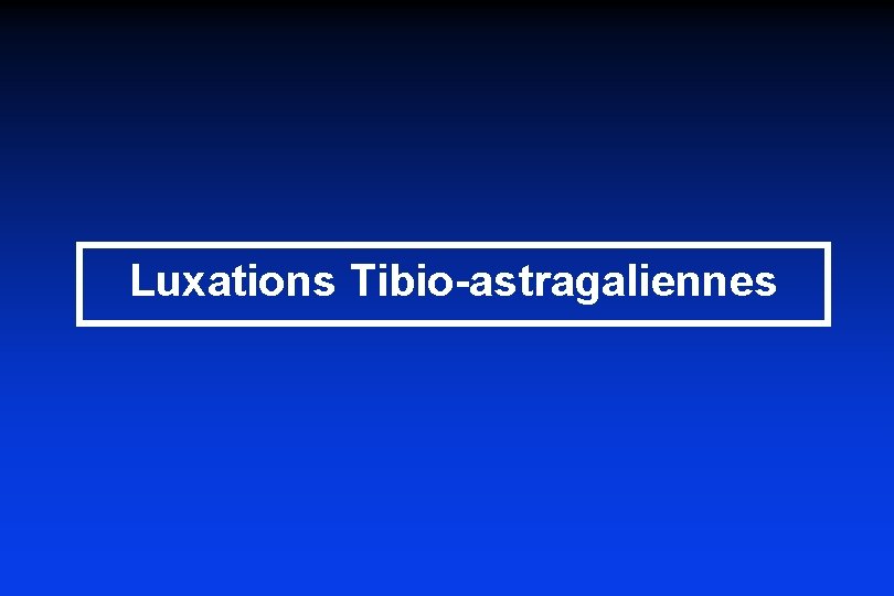 Luxations Tibio-astragaliennes 